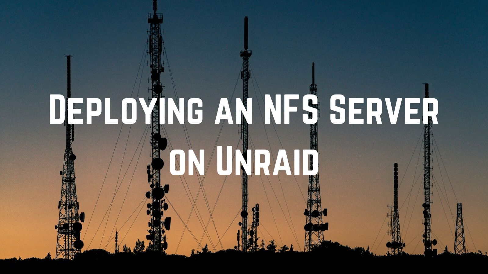 Deploying an unRAID NFS Server