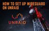 How To Set Up WireGuard on unRAID