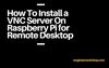 How To Install a VNC Server On Raspberry Pi for Remote Desktop